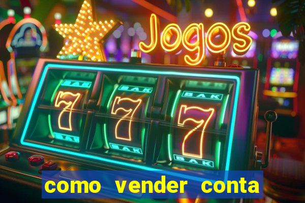 como vender conta de jogos