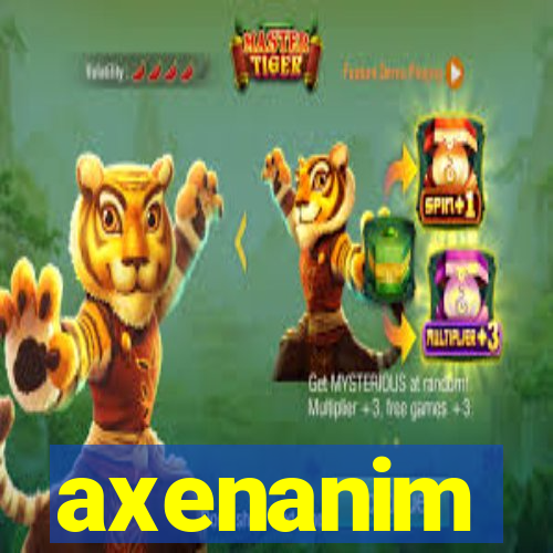 axenanim