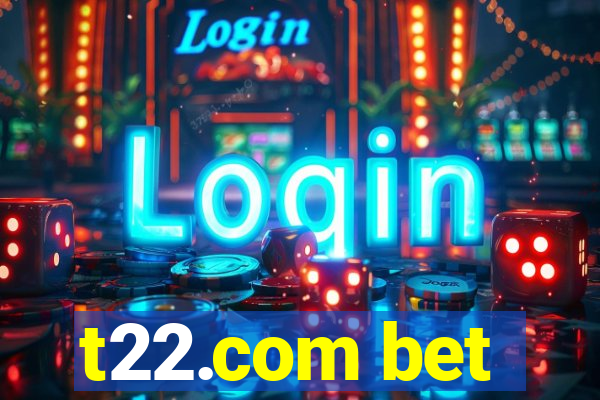 t22.com bet