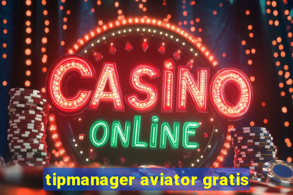 tipmanager aviator gratis