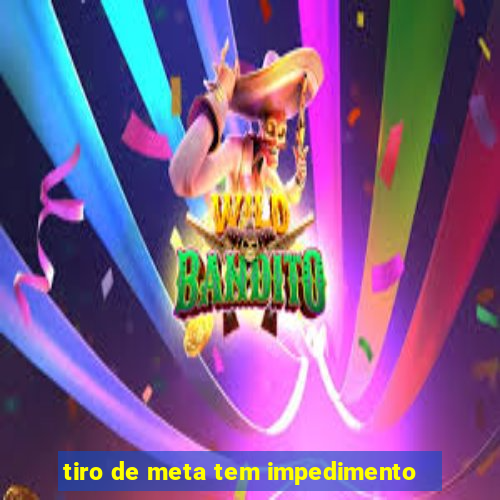 tiro de meta tem impedimento