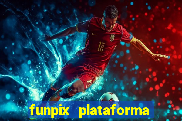 funpix plataforma de jogos