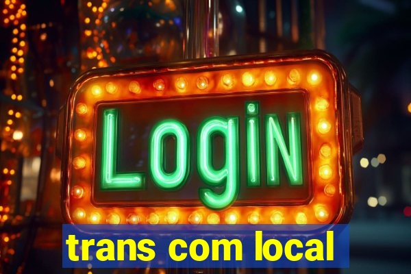 trans com local