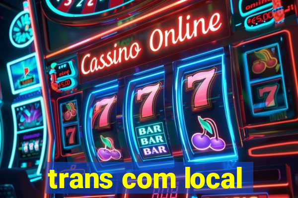 trans com local