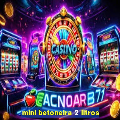 mini betoneira 2 litros