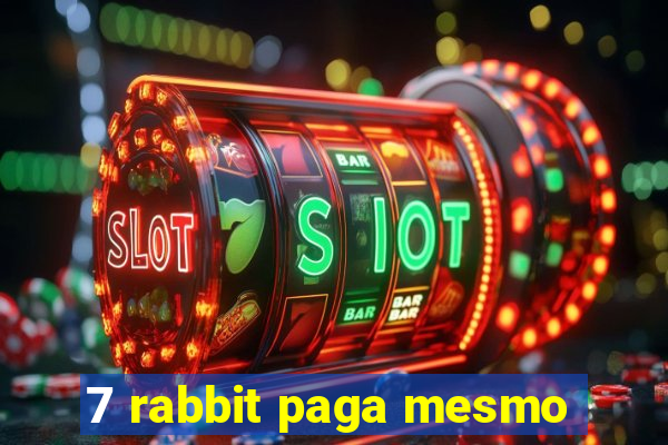 7 rabbit paga mesmo