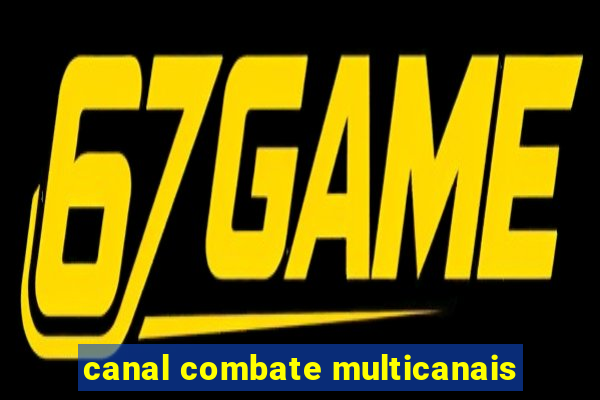 canal combate multicanais