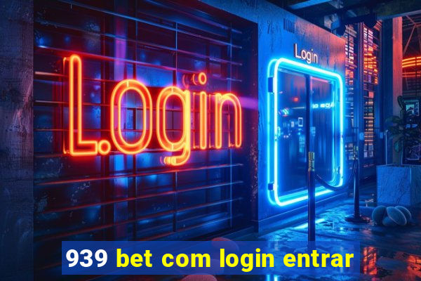 939 bet com login entrar