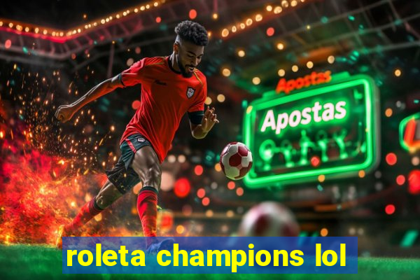 roleta champions lol