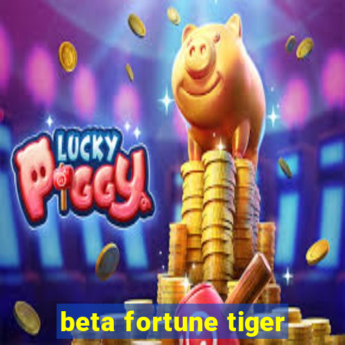 beta fortune tiger