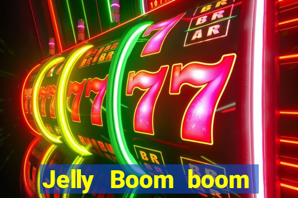 Jelly Boom boom jelly up