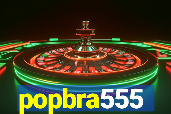 popbra555