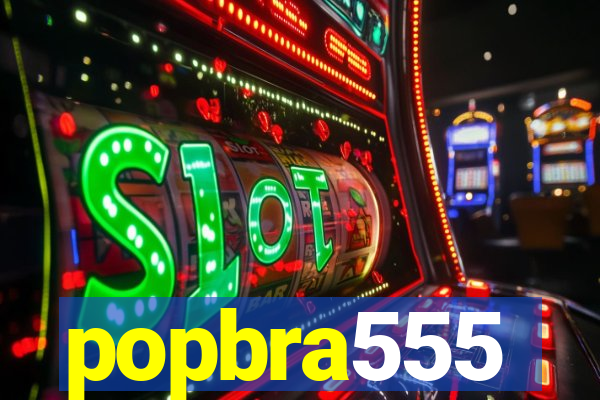 popbra555