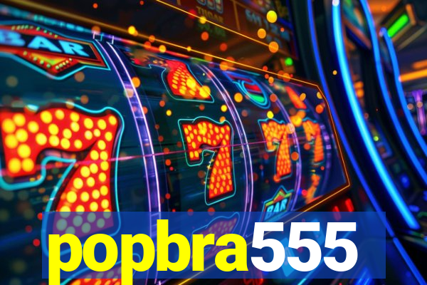 popbra555