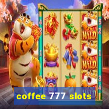 coffee 777 slots