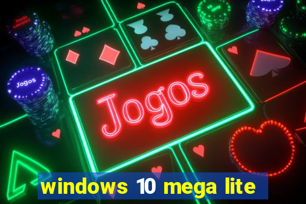 windows 10 mega lite