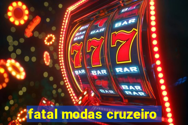 fatal modas cruzeiro