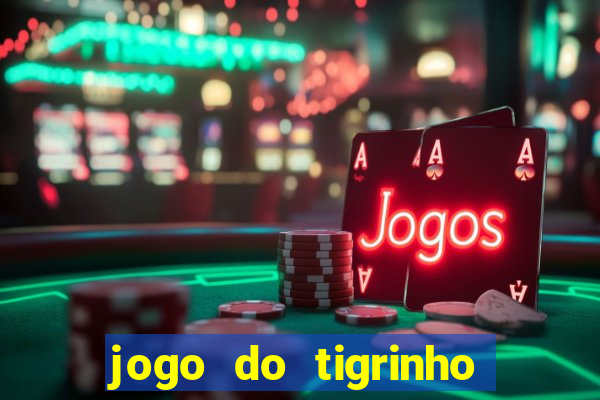 jogo do tigrinho teste gratis