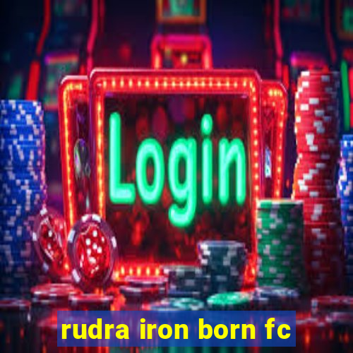 rudra iron born fc