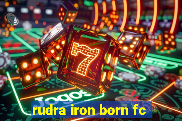 rudra iron born fc