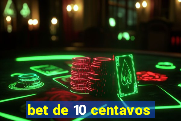 bet de 10 centavos