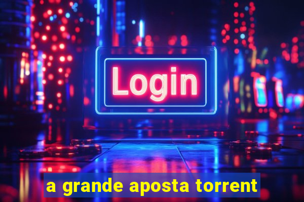 a grande aposta torrent