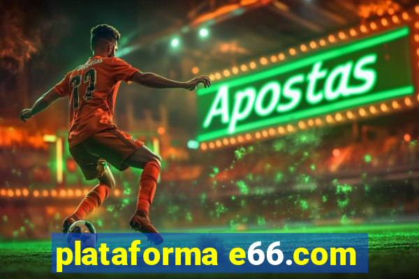 plataforma e66.com