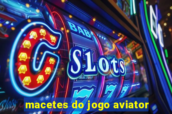 macetes do jogo aviator