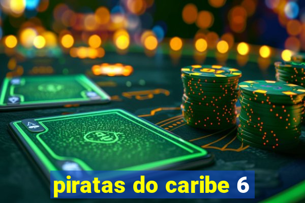 piratas do caribe 6