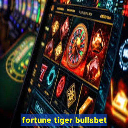 fortune tiger bullsbet