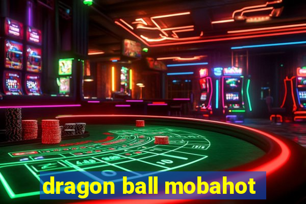 dragon ball mobahot