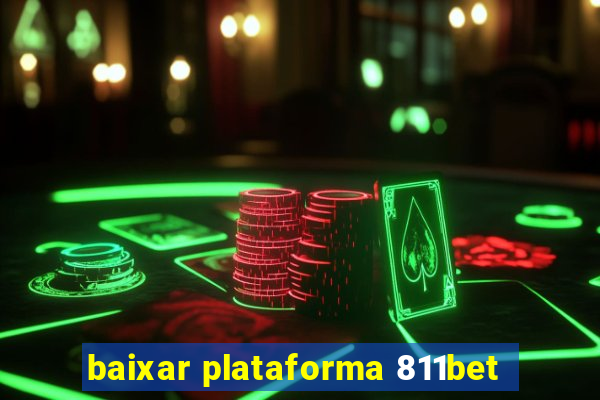 baixar plataforma 811bet