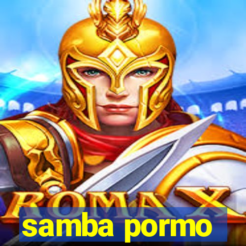 samba pormo