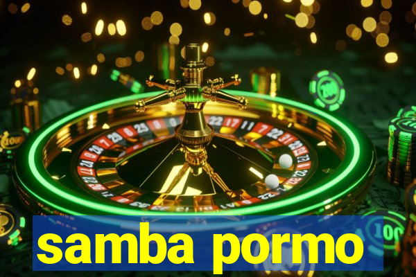 samba pormo