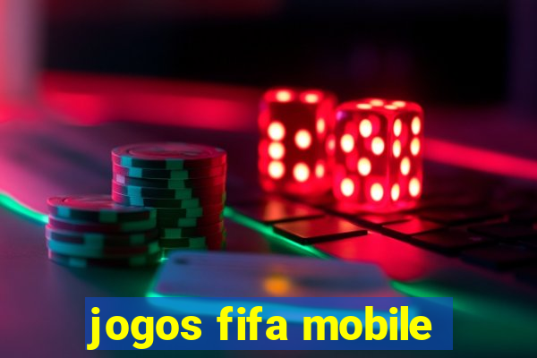 jogos fifa mobile