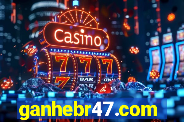 ganhebr47.com