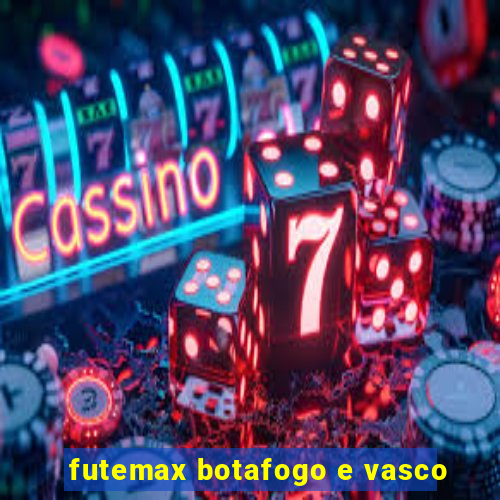 futemax botafogo e vasco