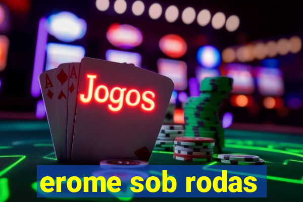 erome sob rodas