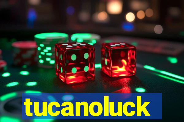 tucanoluck