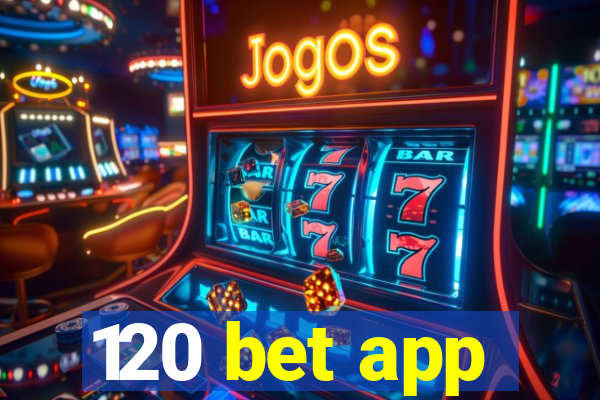 120 bet app