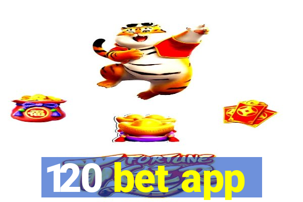 120 bet app