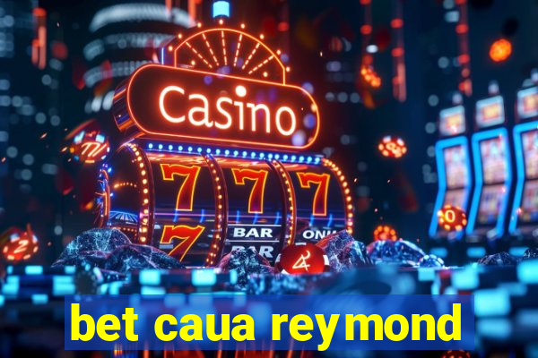 bet caua reymond