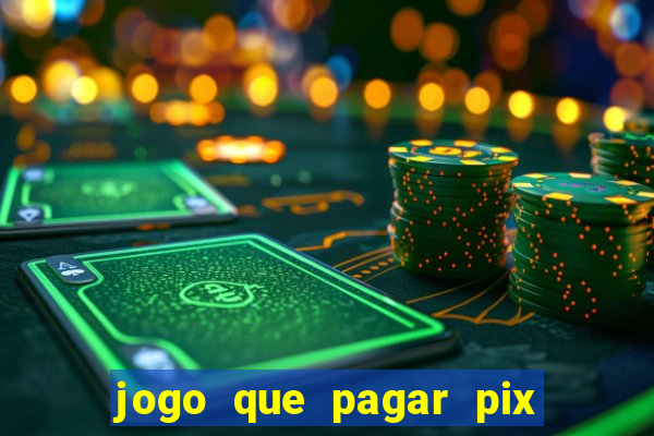 jogo que pagar pix na hora