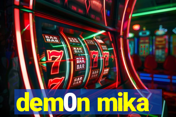 dem0n mika