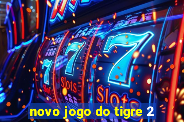 novo jogo do tigre 2