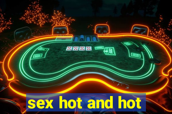 sex hot and hot