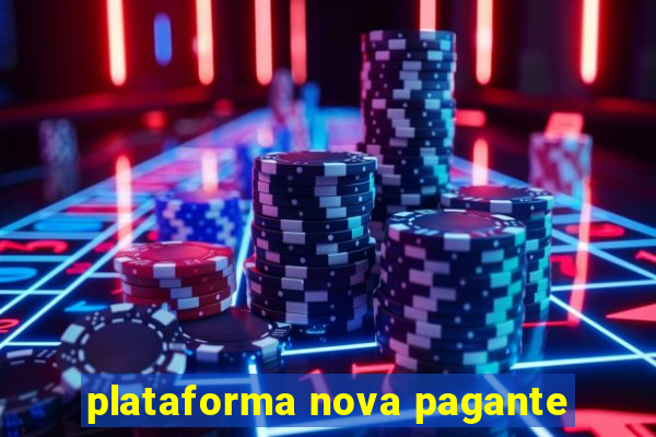 plataforma nova pagante