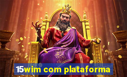 15wim com plataforma