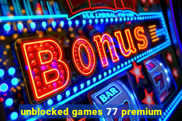 unblocked games 77 premium