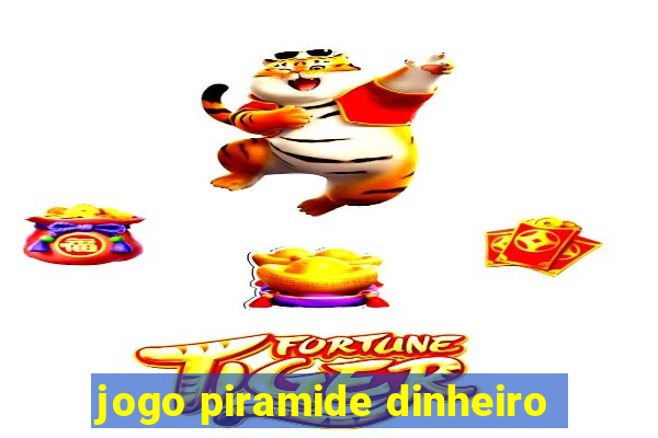 jogo piramide dinheiro